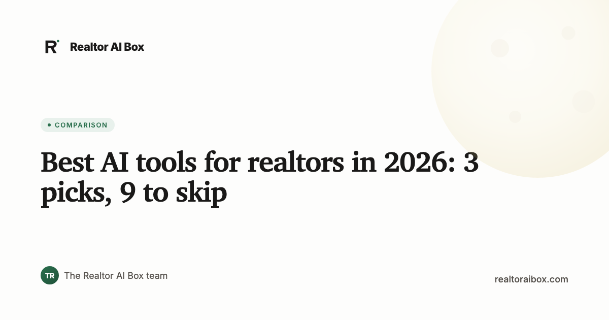 Best AI tools for realtors in 2026: 3 picks, 9 to skip