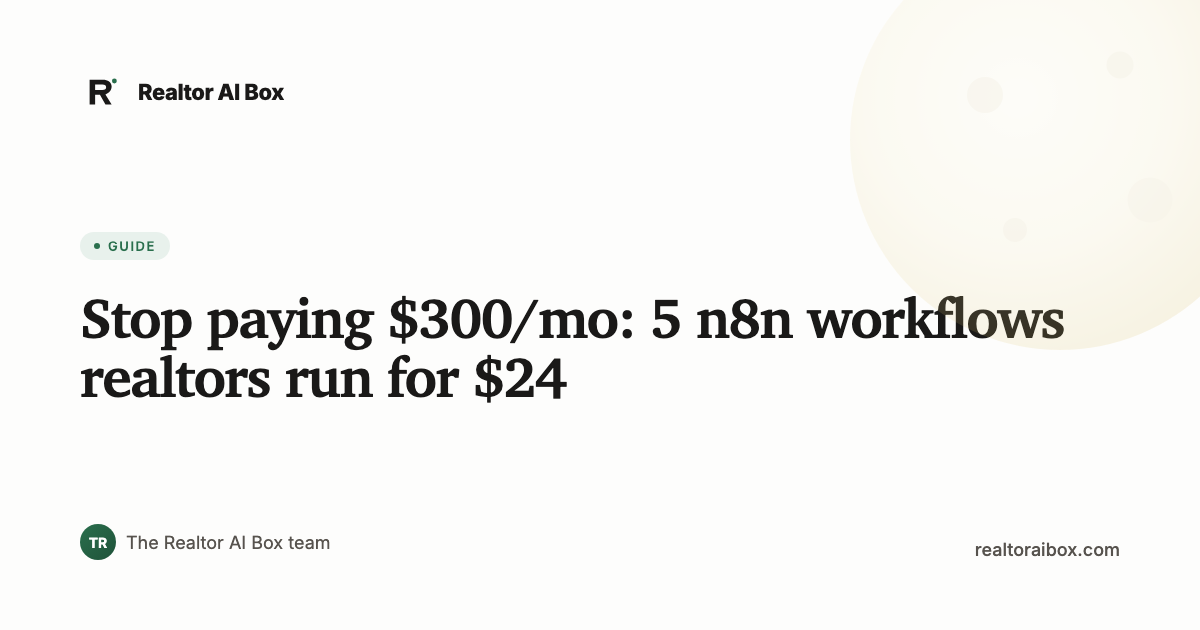 Stop paying $300/mo: 5 n8n workflows realtors run for $24